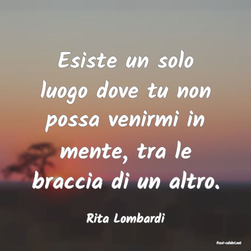 frasi di  Rita Lombardi
