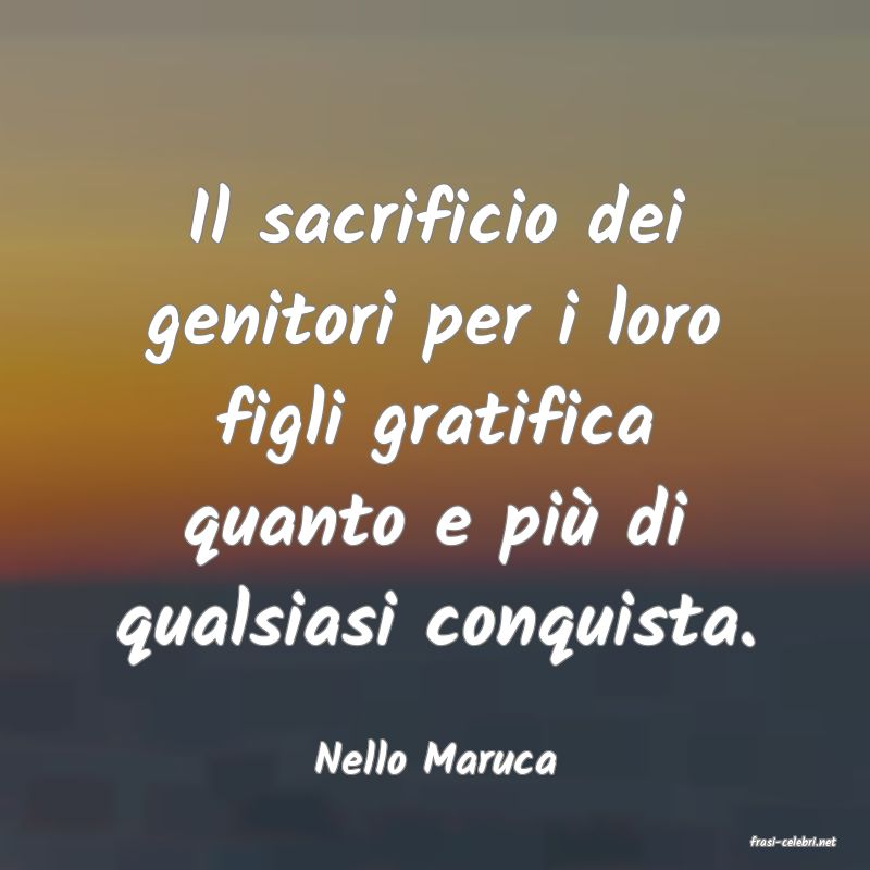 frasi di  Nello Maruca
