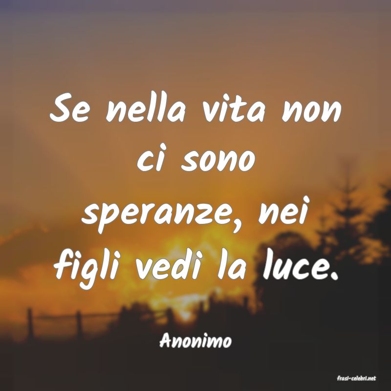 frasi di  Anonimo
