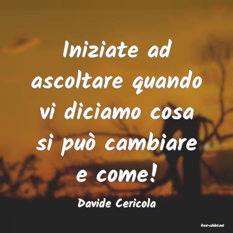 frasi di  Davide Cericola
