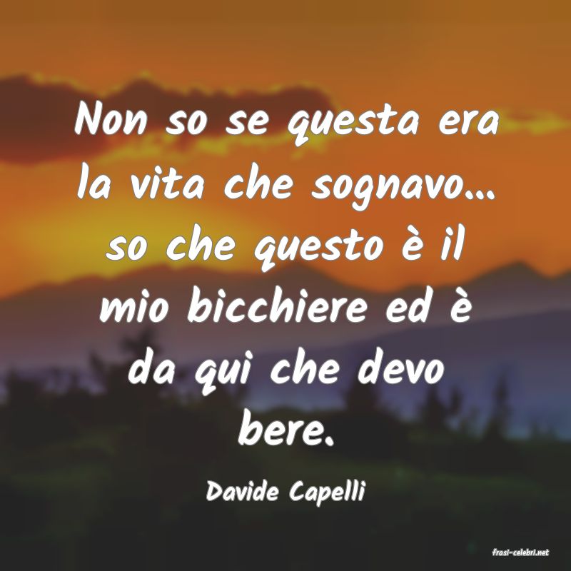 frasi di  Davide Capelli

