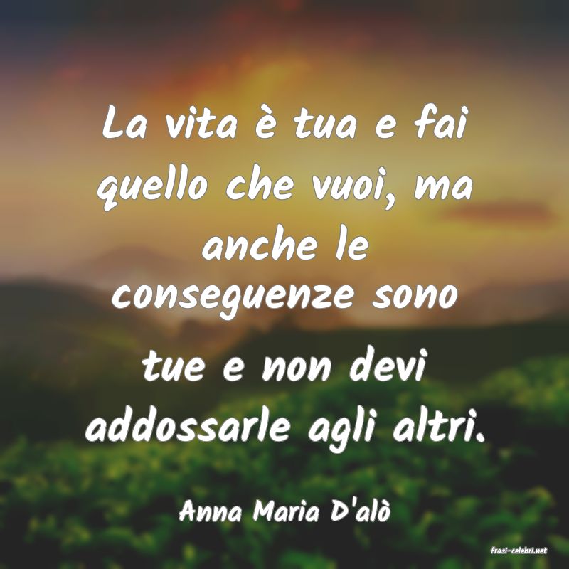 frasi di Anna Maria D'al