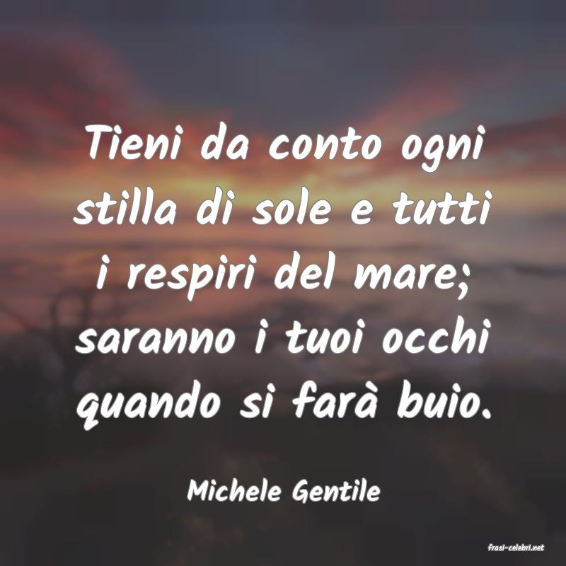 frasi di  Michele Gentile
