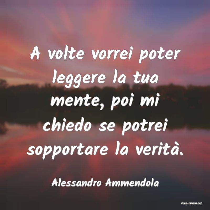 frasi di  Alessandro Ammendola
