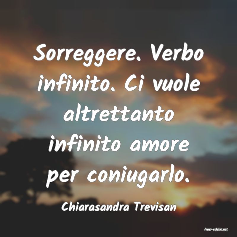frasi di  Chiarasandra Trevisan
