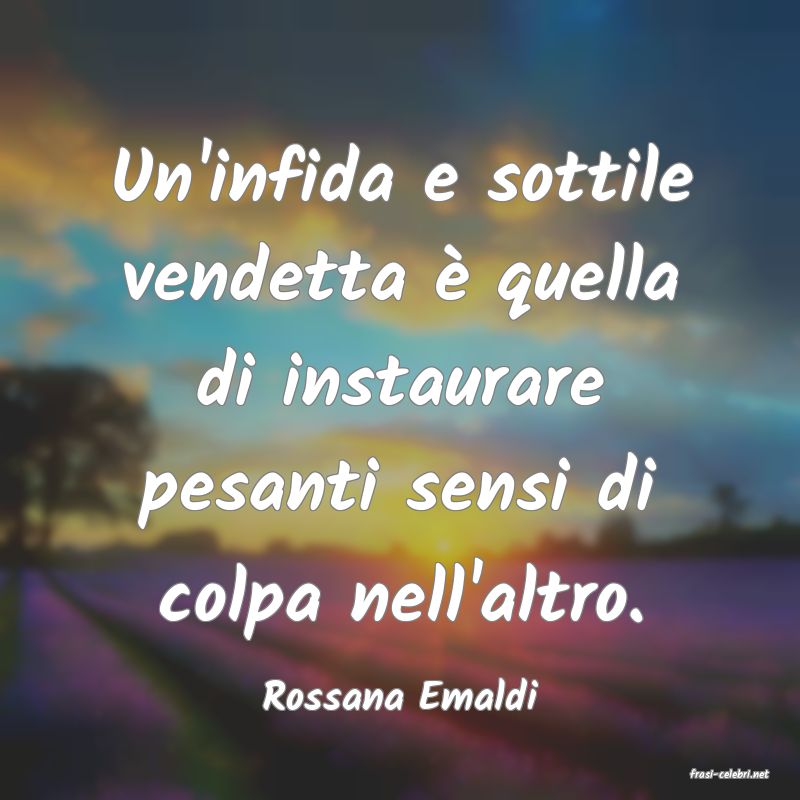 frasi di  Rossana Emaldi
