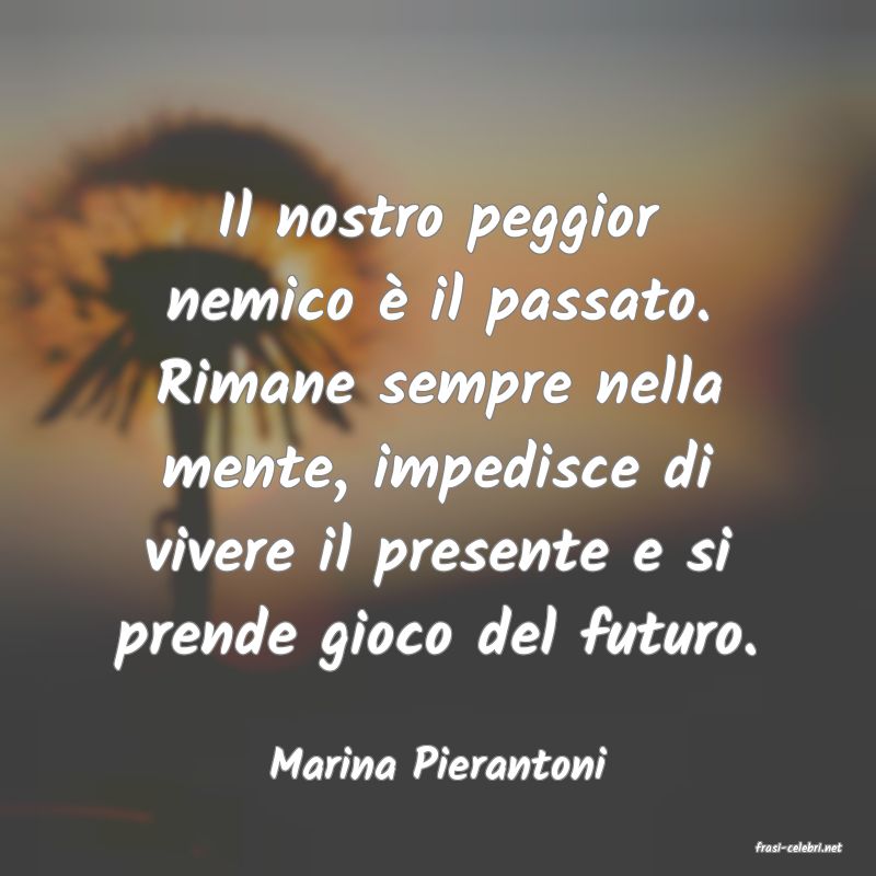 frasi di  Marina Pierantoni
