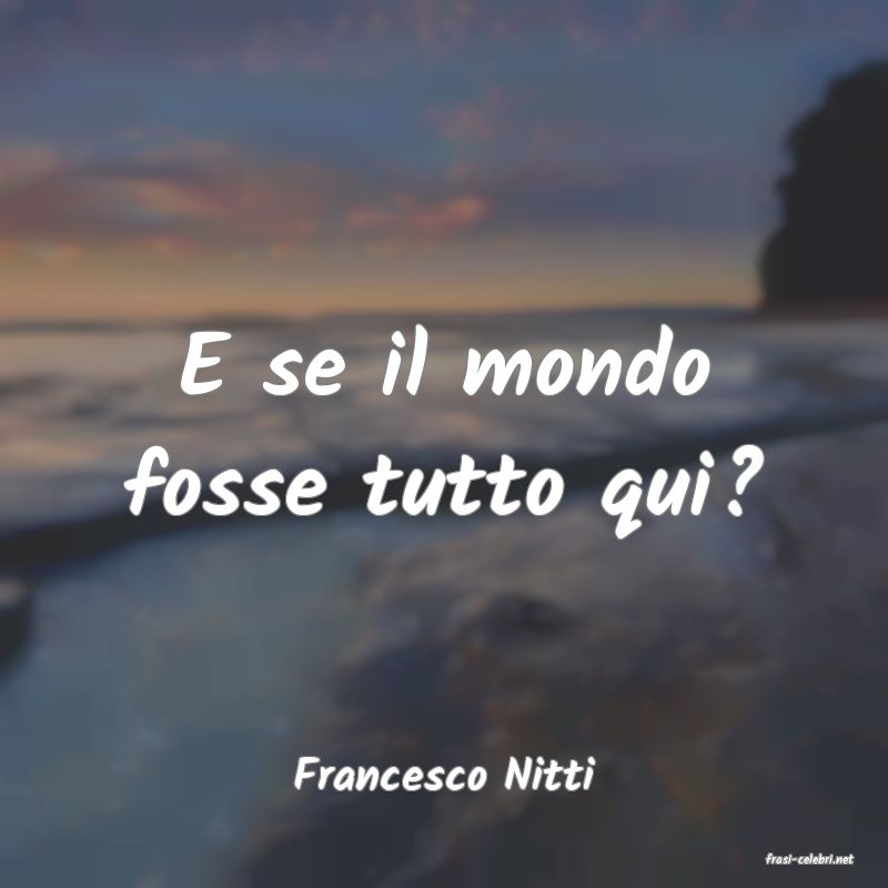 frasi di  Francesco Nitti
