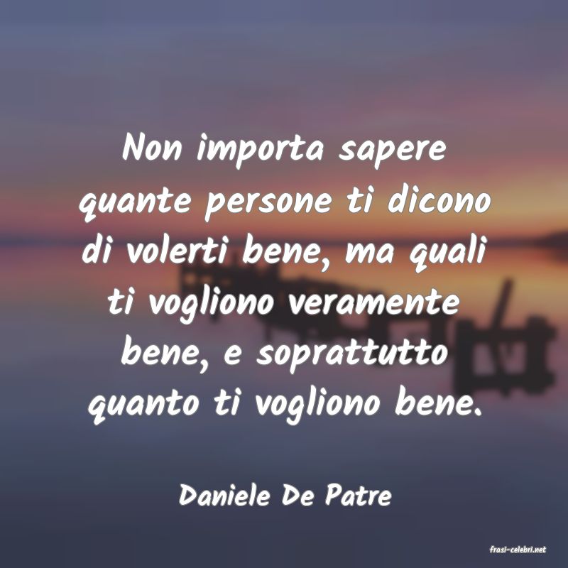 frasi di  Daniele De Patre

