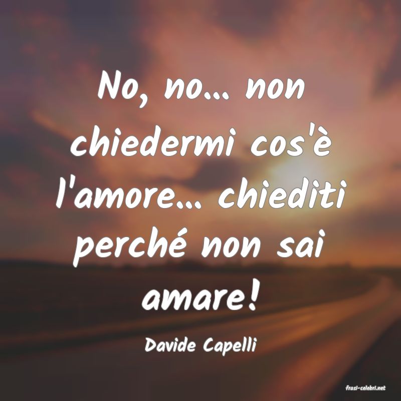 frasi di  Davide Capelli
