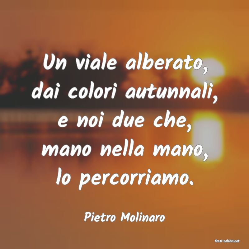 frasi di  Pietro Molinaro
