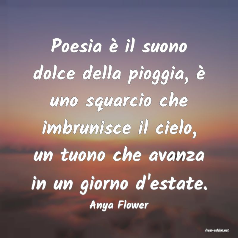 frasi di  Anya Flower
