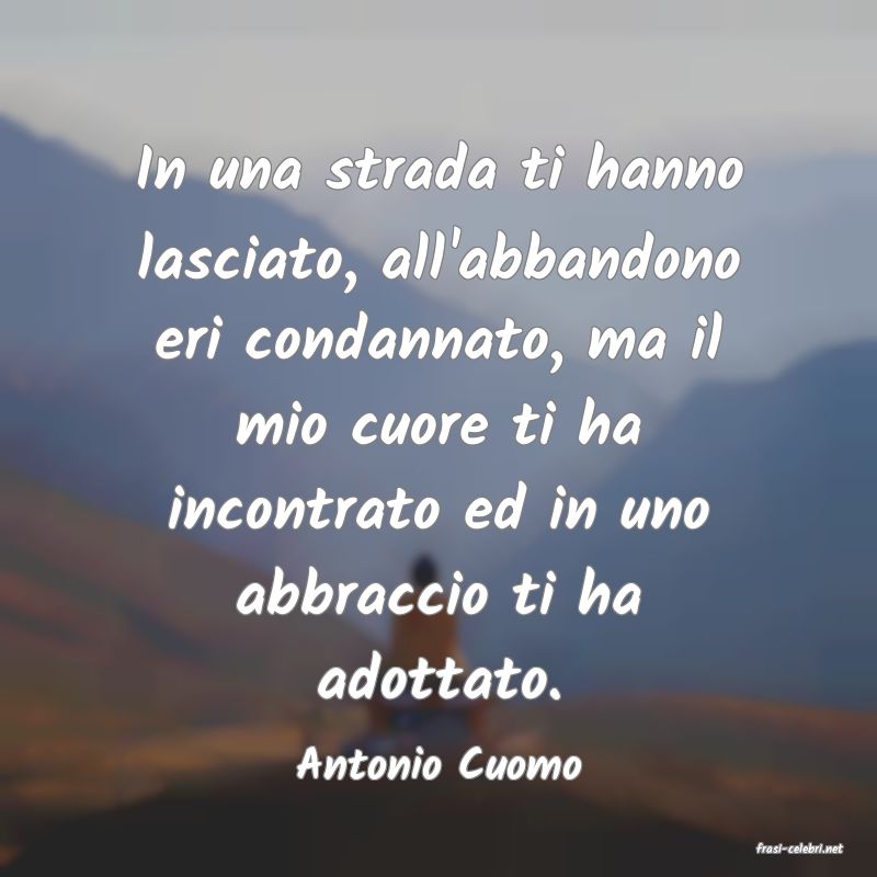 frasi di  Antonio Cuomo
