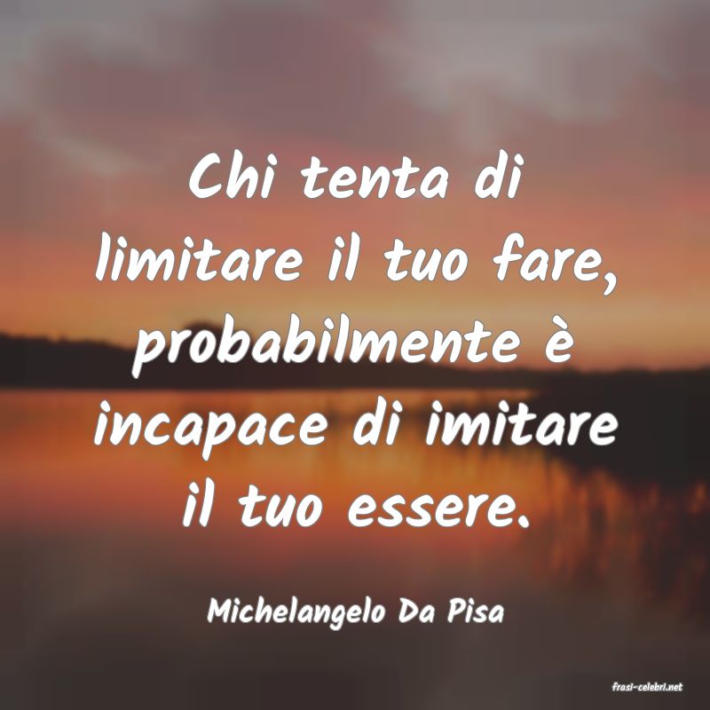 frasi di  Michelangelo Da Pisa
