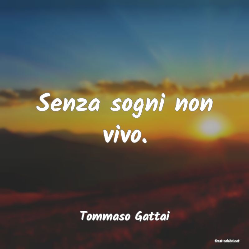 frasi di  Tommaso Gattai
