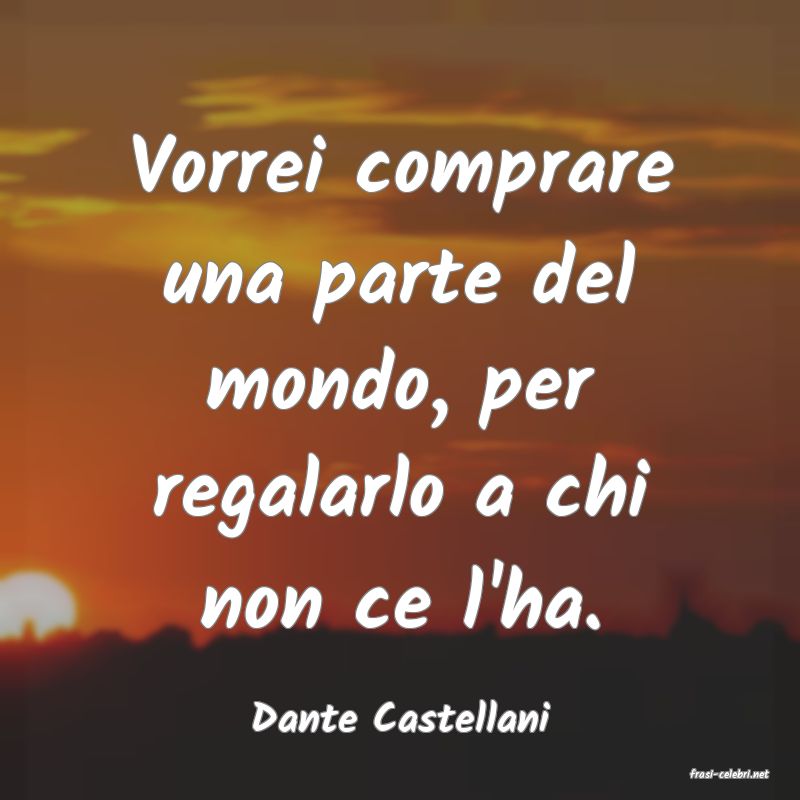 frasi di Dante Castellani