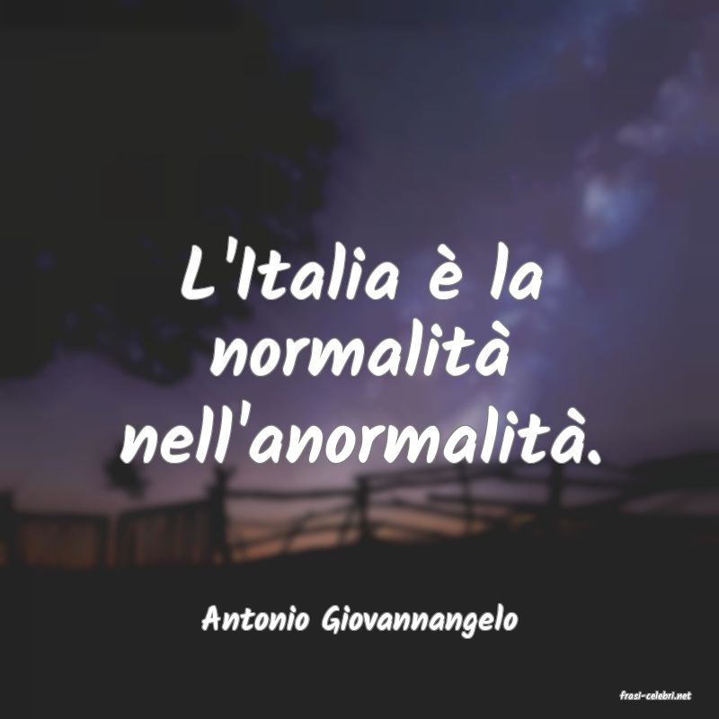 frasi di  Antonio Giovannangelo
