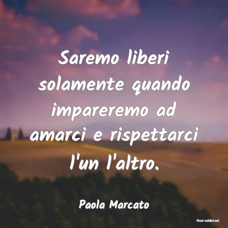 frasi di Paola Marcato