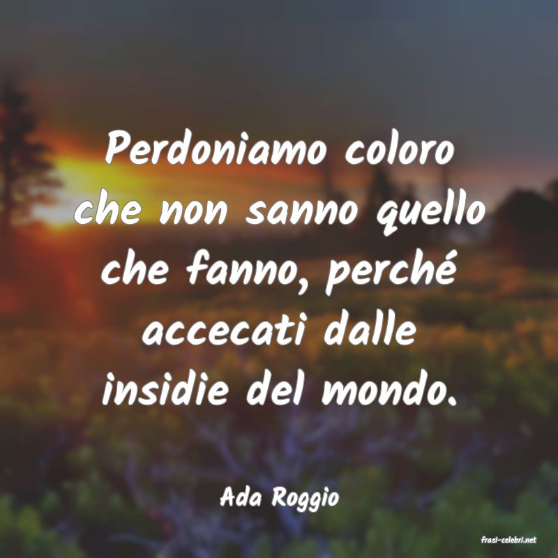 frasi di Ada Roggio