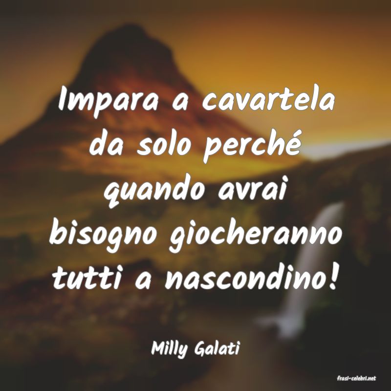frasi di Milly Galati