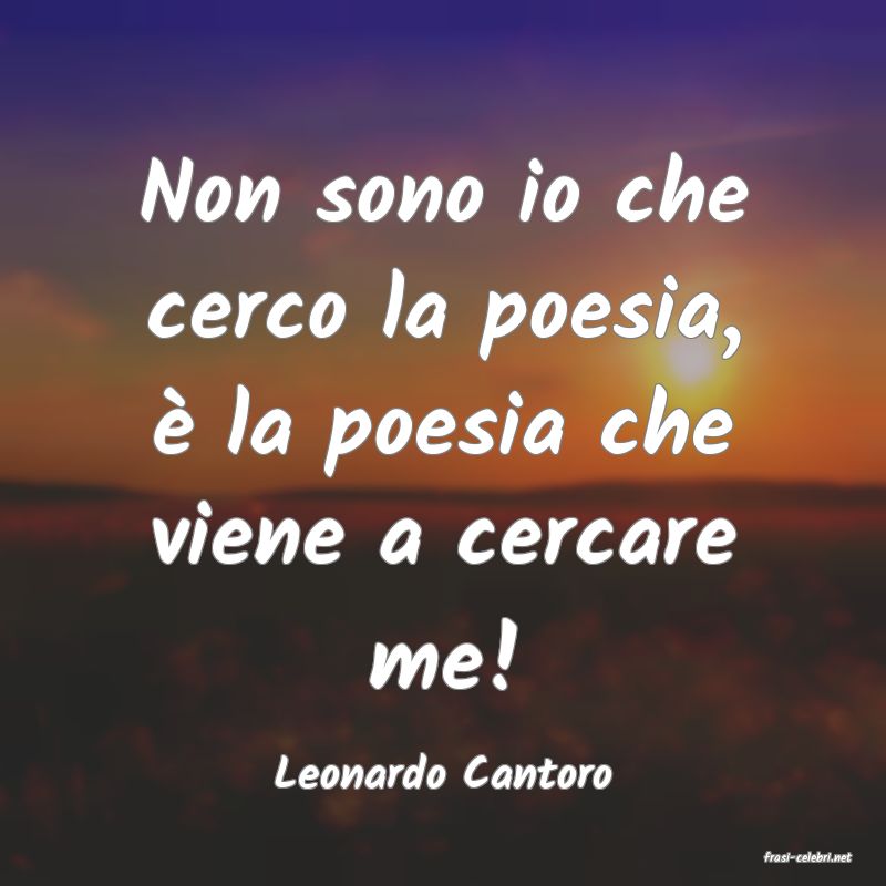 frasi di  Leonardo Cantoro

