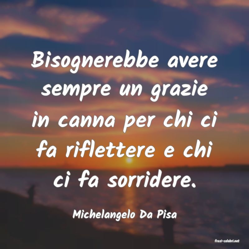 frasi di  Michelangelo Da Pisa
