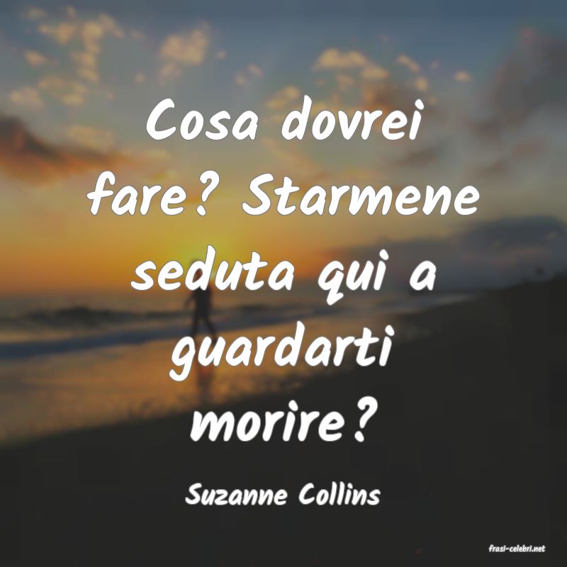 frasi di  Suzanne Collins
