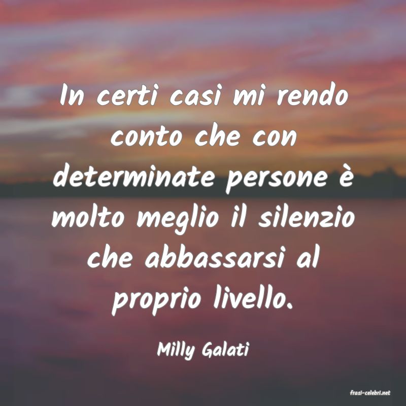 frasi di  Milly Galati
