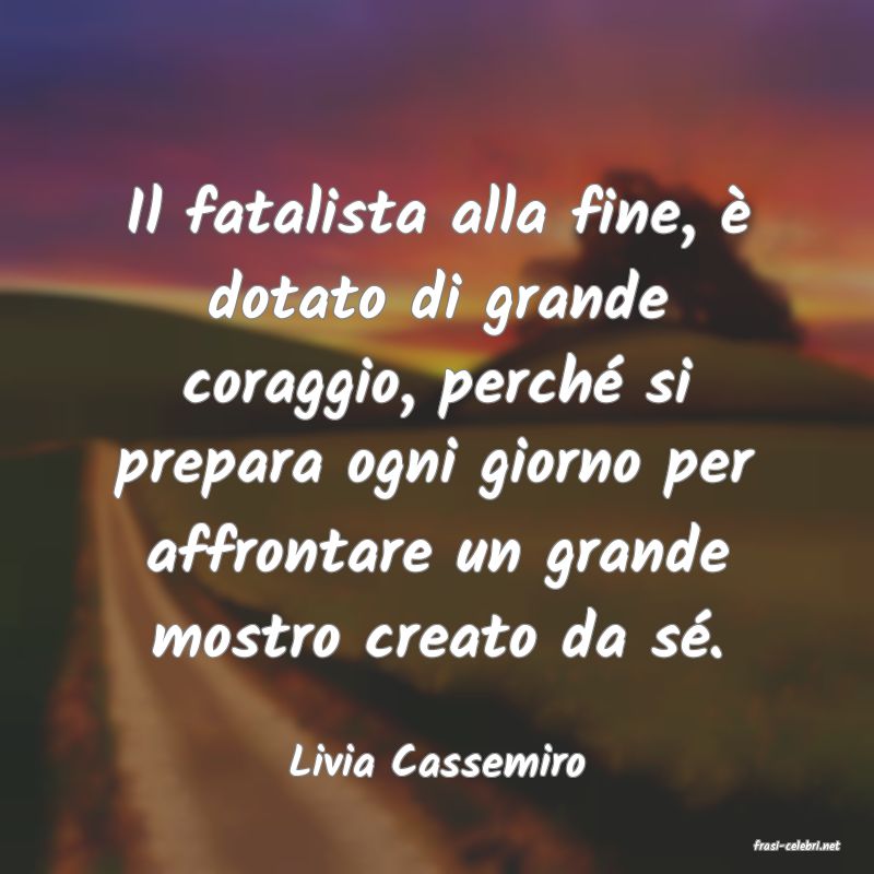 frasi di  Livia Cassemiro
