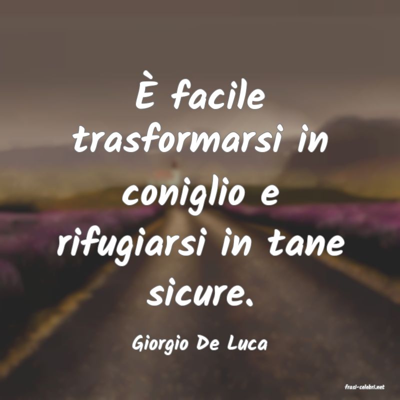 frasi di  Giorgio De Luca

