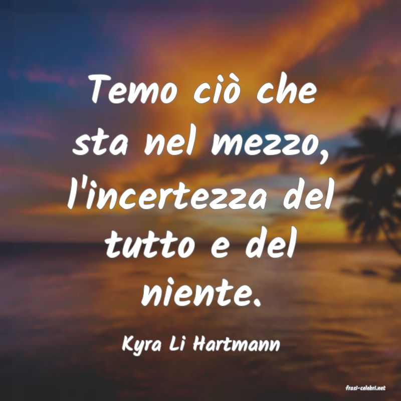 frasi di  Kyra Li Hartmann

