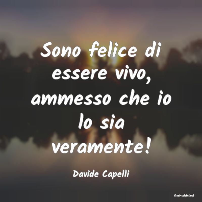 frasi di  Davide Capelli
