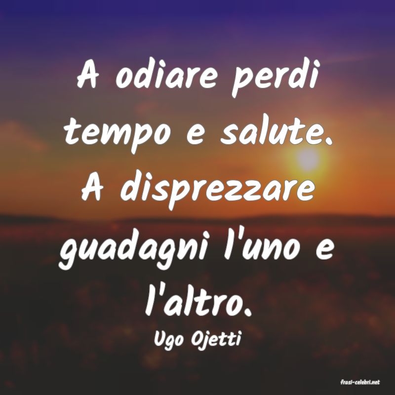 frasi di  Ugo Ojetti

