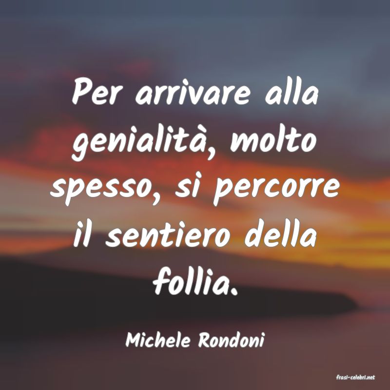 frasi di  Michele Rondoni
