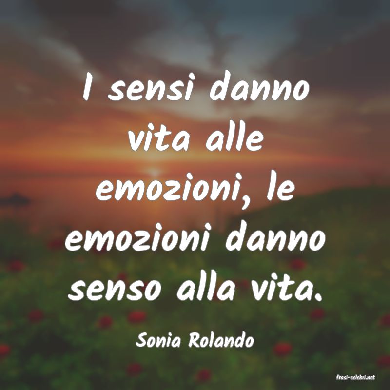 frasi di  Sonia Rolando
