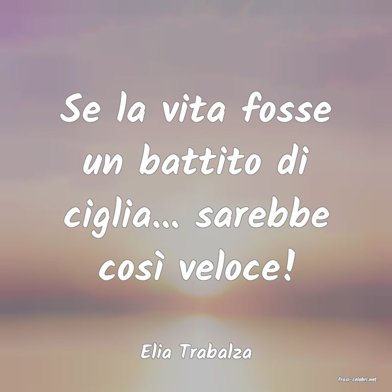 frasi di Elia Trabalza