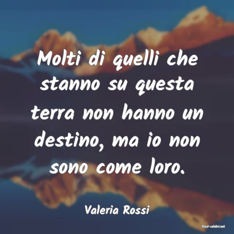 frasi di Valeria Rossi