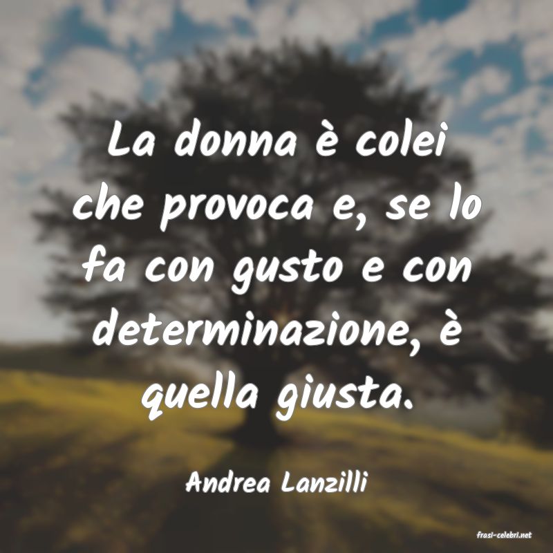 frasi di  Andrea Lanzilli
