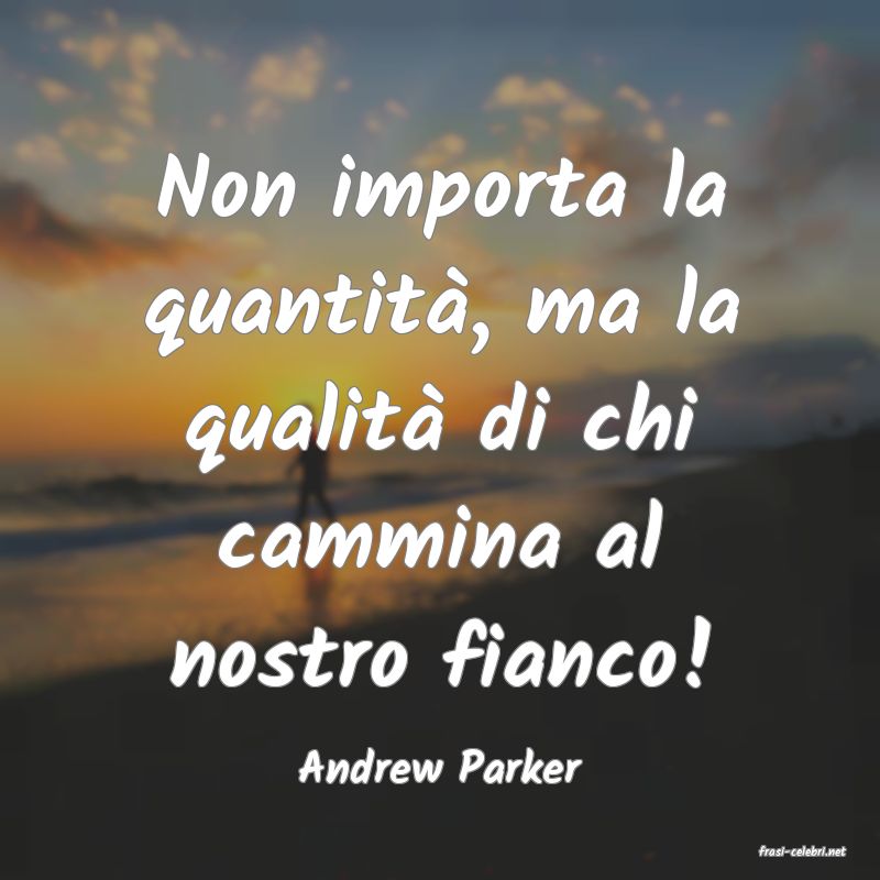 frasi di  Andrew Parker
