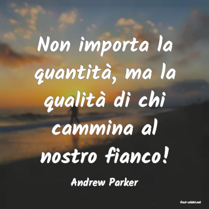 frasi di  Andrew Parker
