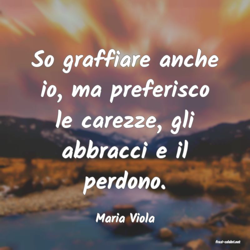 frasi di  Maria Viola
