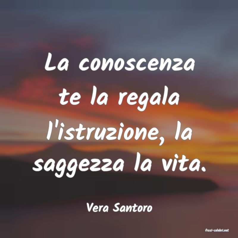 frasi di  Vera Santoro
