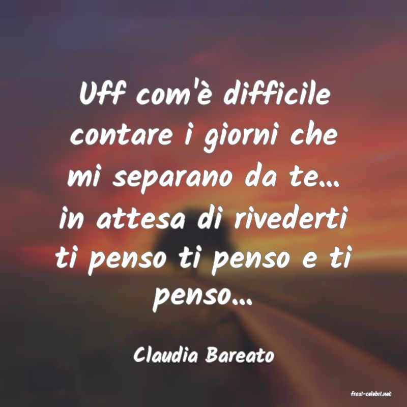 frasi di  Claudia Bareato
