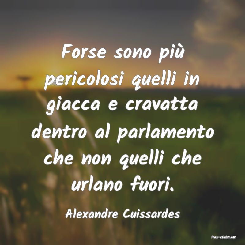 frasi di  Alexandre Cuissardes
