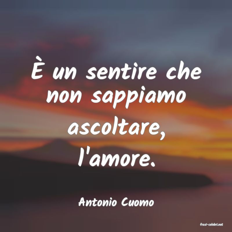 frasi di  Antonio Cuomo
