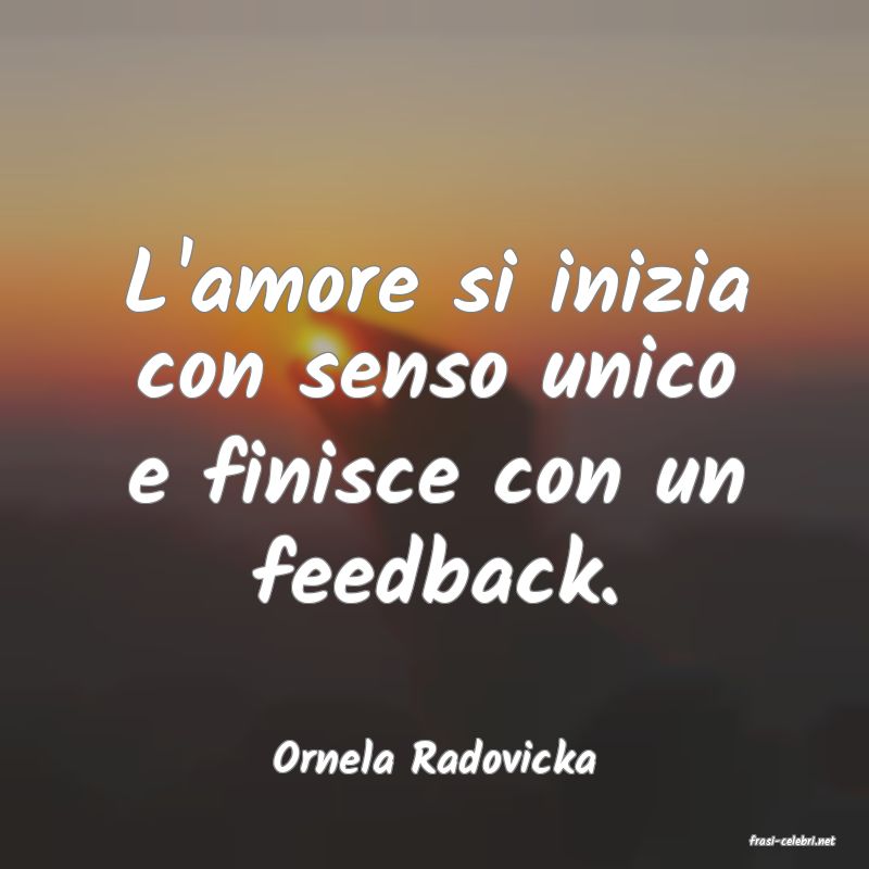frasi di  Ornela Radovicka

