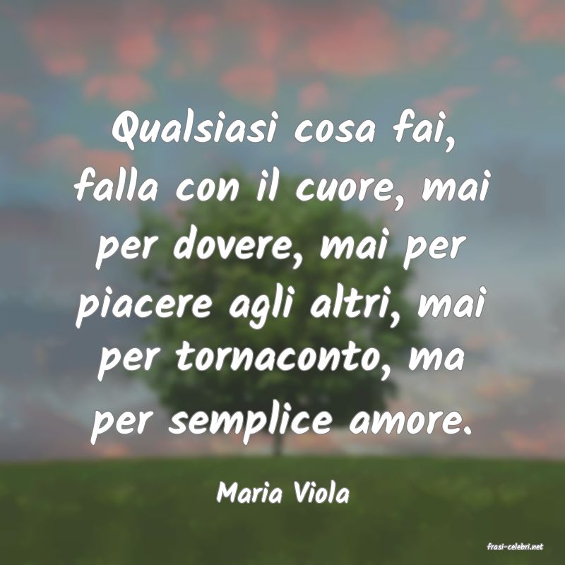 frasi di  Maria Viola
