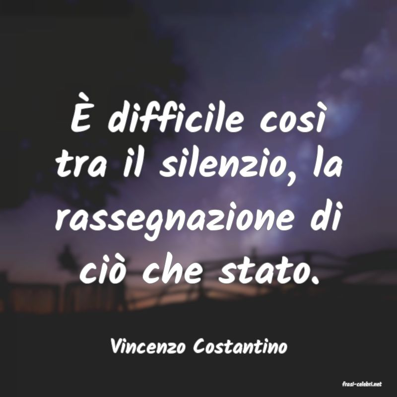frasi di  Vincenzo Costantino
