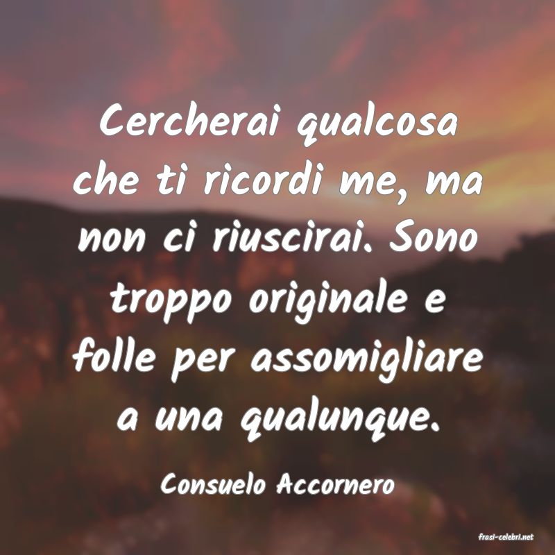 frasi di  Consuelo Accornero
