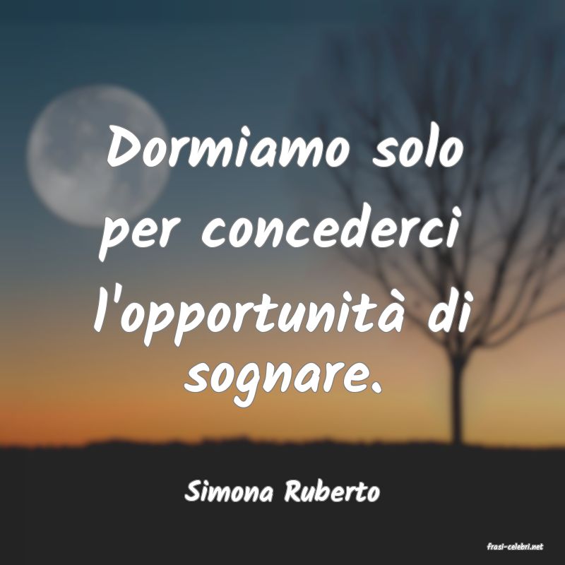 frasi di  Simona Ruberto
